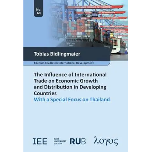 The Influence of International Trade on Economic Growth and Distribution in Developing Countries: With a Special Focus on Thailand