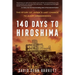 140 Days to Hiroshima: The Story of Japan's Last Chance to Avert Armageddon