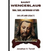 Saint Wenceslaus: Duke, Saint, and Defender of Faith (His Life and Legacy)