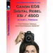 The Complete Guide to Canon's Rebel XSI / 450D Digital SLR Camera (B&W Edition)