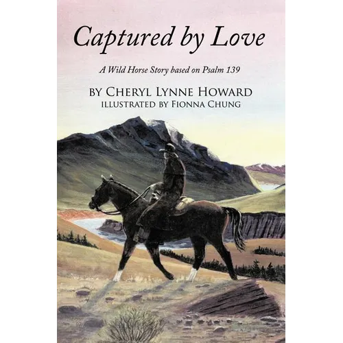 Captured by Love: A Wild Horse Story Based on Psalm 139