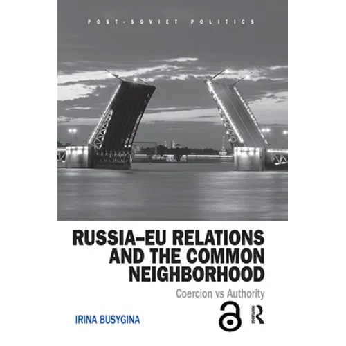 Russia-EU Relations and the Common Neighborhood: Coercion vs. Authority