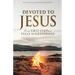 Devoted to Jesus: From First Steps to Fully Surrendered