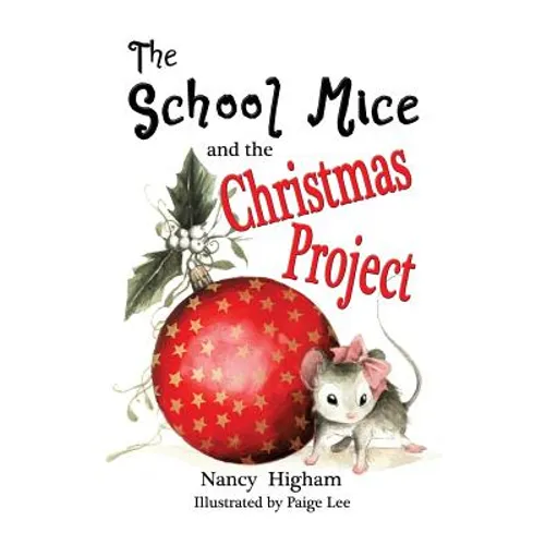 The School Mice and the Christmas Project: Book 2 For both boys and girls ages 6-11 Grades: 1-5.