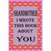 Grandmother I Wrote This Book about You: Fill In The Blank Book With Prompts About What you Love About Grandmother, Perfect Gift for Grandmother on Mo