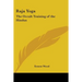 Raja Yoga: The Occult Training of the Hindus
