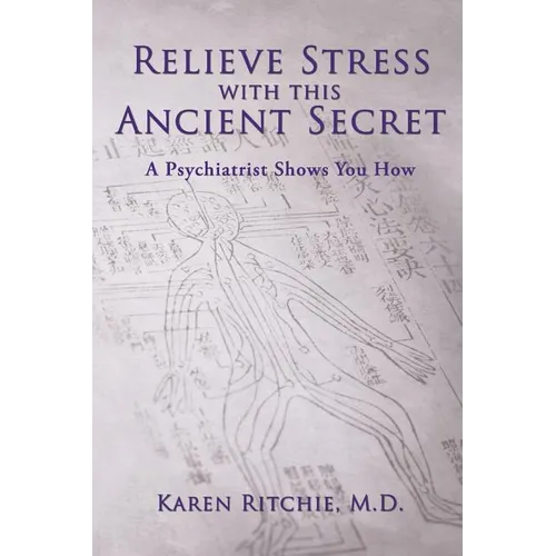 Relieve Stress With this Ancient Secret: A Psychiatrist Shows You How