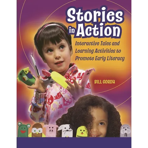 Stories in Action: Interactive Tales and Learning Activities to Promote Early Literacy