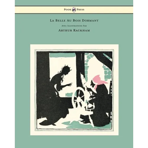 La Belle Au Bois Dormant - Avec Illustrations Par Arthur Rackham
