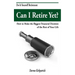 Can I Retire Yet?: How to Make the Biggest Financial Decision of the Rest of Your Life