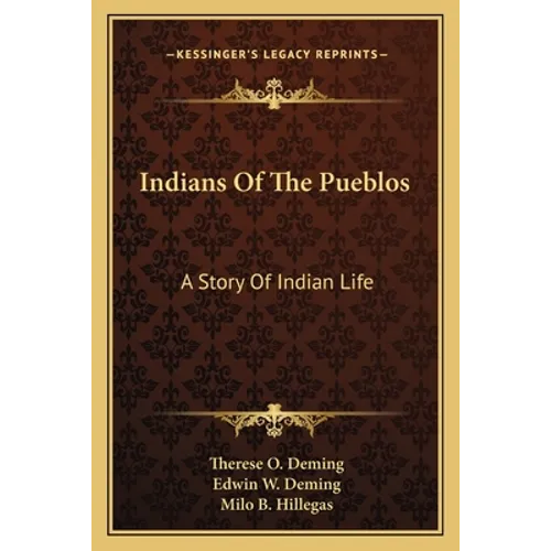 Indians Of The Pueblos: A Story Of Indian Life