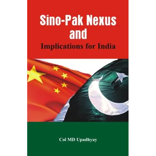 Sino - Pak Nexus and Implications for India
