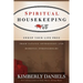 Spiritual Housekeeping: Sweep Your Life Free from Demonic Strongholds and Satanic Oppression