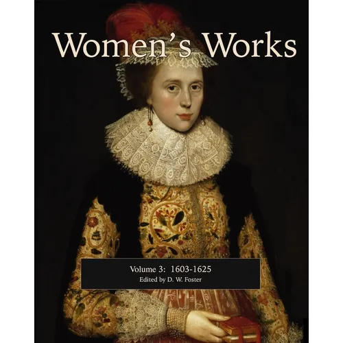 Women's Works, Volume 3 (1603-1625): Second edition, revised