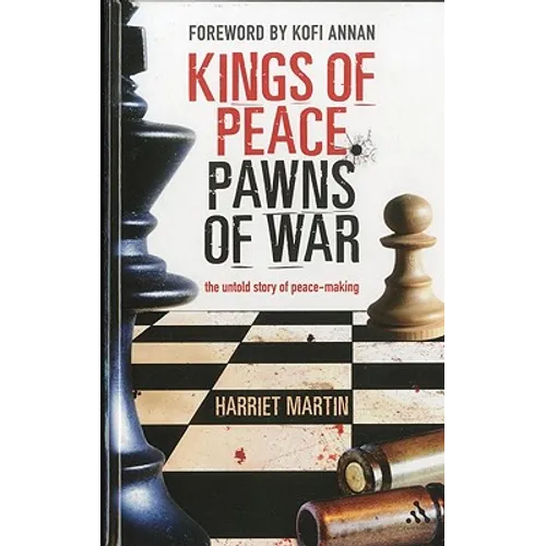 Kings of Peace Pawns of War: The Untold Story of Peacemaking