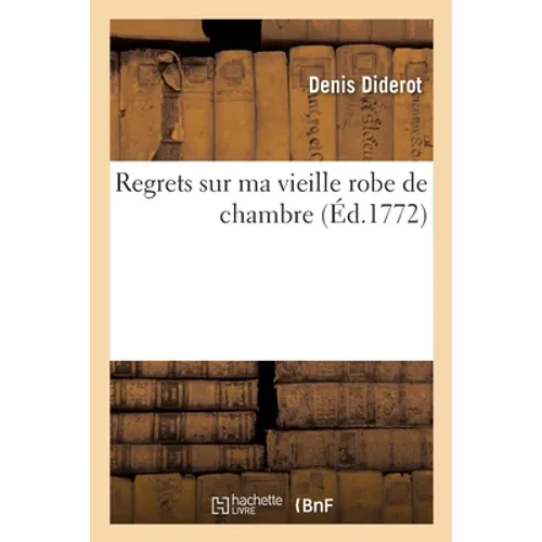 Regrets sur ma vieille robe de chambre: Avis à ceux qui ont plus de goût que de fortune