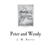 Peter and Wendy: The Boy Who Wouldn't Grow Up