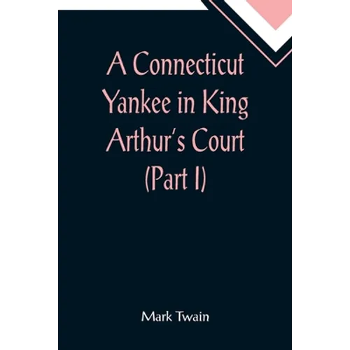 A Connecticut Yankee in King Arthur's Court (Part I)
