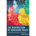 The Misdirection of Education Policy: Raising Questions about School Reform