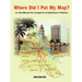 Where Did I Put My Map?: A Little Manual for Caregivers of Alzheimer's Patients