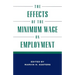 The Effects of the Minimum Wage on Employment