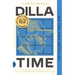 Dilla Time: The Life and Afterlife of J Dilla, the Hip-Hop Producer Who Reinvented Rhythm