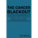 The Cancer Blackout: Exposing the Blacklisting of Beneficial Cancer Treatments: Exposing the Blacklisting of Beneficial Cancer Research