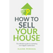 How to Sell Your House: The Definitive Guide to Marketing Your Biggest Capital Asset