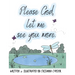 Please God, let me see you more.