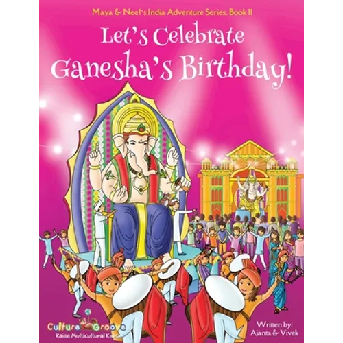 Let's Celebrate Ganesha's Birthday! (Maya & Neel's India Adventure Series, Book 11)
