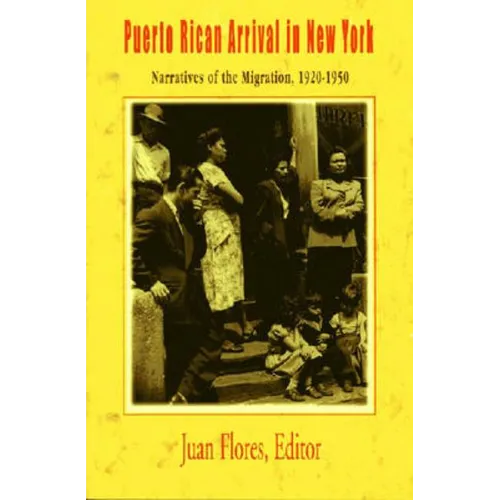 Puerto Rican Arrival in New York: Narratives of the Migration, 1920-1950