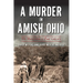 A Murder in Amish Ohio: The Martyrdom of Paul Coblentz