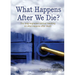 What Happens After We Die?