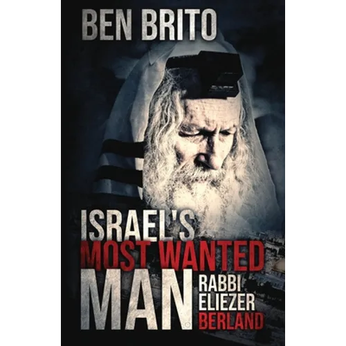 Israel's Most Wanted Man: Rabbi Eliezer Berland