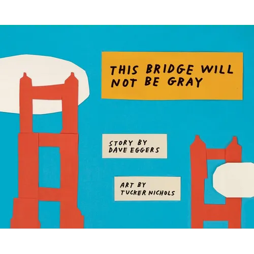 This Bridge Will Not Be Gray: Revised Edition with Updated Back Matter