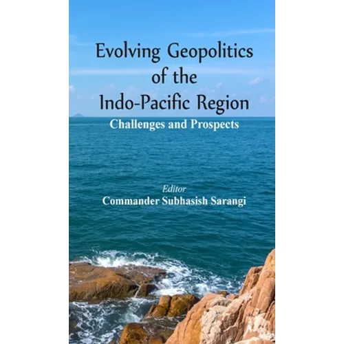 Evolving Geopolitics of Indo-Pacific Region: Challengesand Prospects