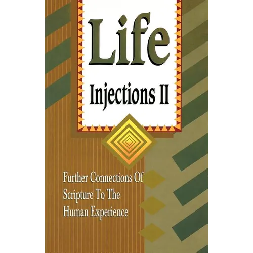 Life Injections II: Further Connections of Scripture to the Human Experience