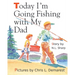 Today I'm Going Fishing with My Dad