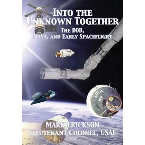Into the Unknown Together: The DOD, NASA, and Early Spaceflight