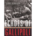 Echoes of Gallipoli: In the Words of New Zealand's Mounted Riflemen