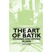 The Art of Batik - Weaving and Dyeing in Java