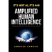 It's Not AI, It's AHI - Amplified Human Intelligence