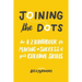 Joining the Dots: The A-Z Handbook for Making a Success of Your Creative Skills