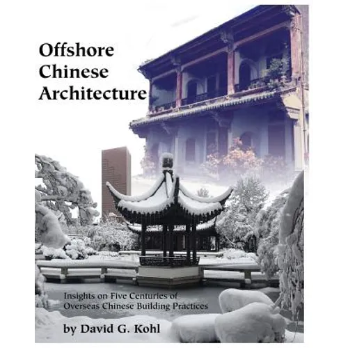 Offshore Chinese Architecture: Insights on Five centuries of Overseas Chinese building practices