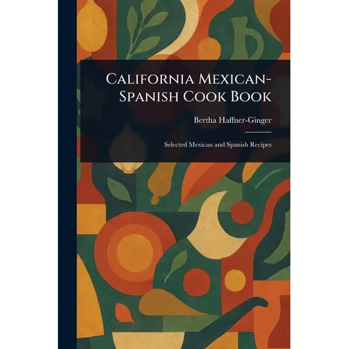 California Mexican-Spanish Cook Book