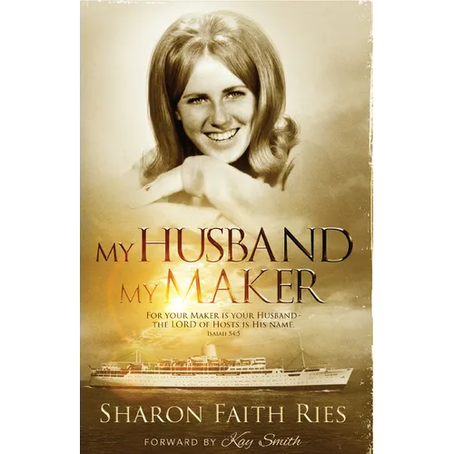 My Husband My Maker: For Your Maker Is Your Husband - The Lord of Hosts Is His Nameisaiah 54:5
