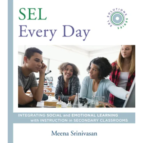 Sel Every Day: Integrating Social and Emotional Learning with Instruction in Secondary Classrooms (Sel Solutions Series)
