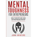 Mental Toughness For Entrepreneurs: Self-Discipline and Entrepreneurship