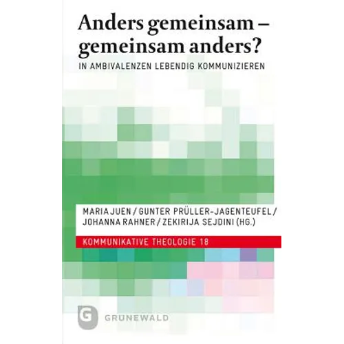 Anders Gemeinsam - Gemeinsam Anders?: In Ambivalenzen Lebendig Kommunizieren