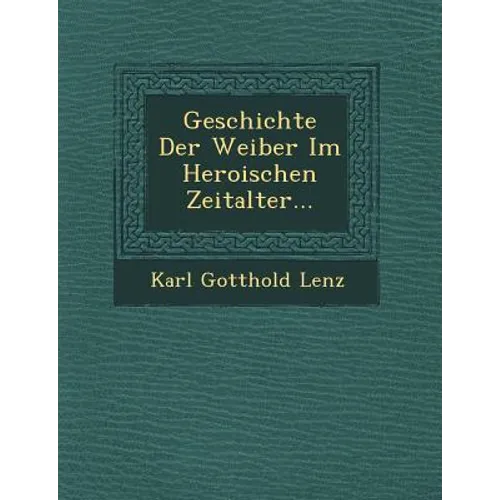 Geschichte Der Weiber Im Heroischen Zeitalter...